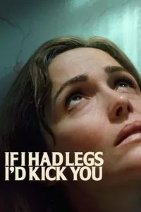 Download If I Had Legs I’d Kick You (2025) {English With Subtitles} WEB-DL 480p [340MB] || 720p [910MB] || 1080p [2.1GB]
