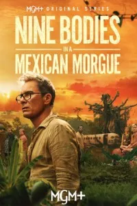 Download Nine Bodies In A Mexican Morgue (Season 1) [S01E06 Added] {English With Subtitles} WeB-HD 720p [350MB] || 1080p [950MB]