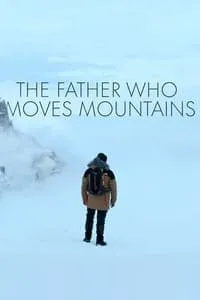 Download The Father Who Moves Mountains (2021) Dual Audio {English-Romanian} WeB-DL HD 480p [350MB] || 720p [950MB] || 1080p [2.31GB]