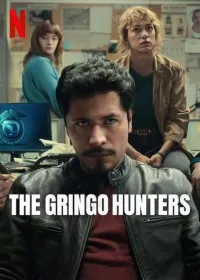 Download The Gringo Hunters (Season 1) Multi Audio {Hindi-English-Spanish} WeB-DL 480p [180MB] || 720p [320MB] || 1080p [1.1GB]