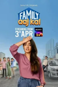 Download Family Aaj Kal (2024) (Season 1) Hindi {Sony Liv Series} WEB-DL || 480p [100MB]  || 720p [250MB] || 1080p [400MB]