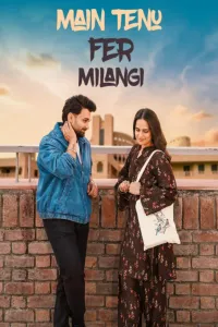 Download Main Tenu Fer Milangi (2025) Punjabi Movie {4K} WEB-DL || 480p [200MB] || 720p [400MB] || 1080p [900MB]